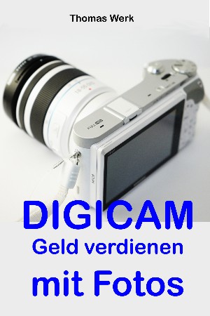 Thomas Werk: DIGICAM: Geld verdienen mit Fotos