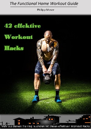 Philipp Moser: 42 effektive Workout Hacks