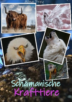 Alina Frey: Schamanische Krafttiere