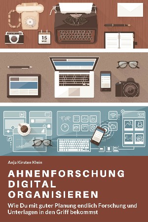 Anja Kirsten Klein: Ahnenforschung digital organisieren