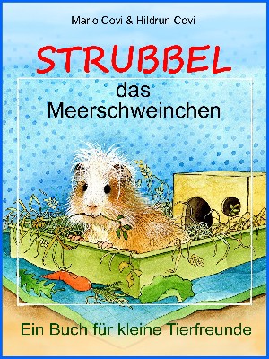 Mario Covi: STRUBBEL - das Meerschweinchen