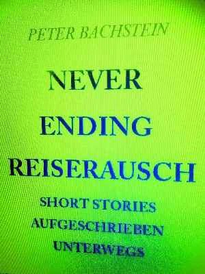 peter bachstein: Never Ending Reiserausch