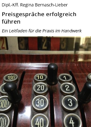 Dipl.-Kff. Regina Bernasch-Lieber: Preisgespräche erfolgreich führen