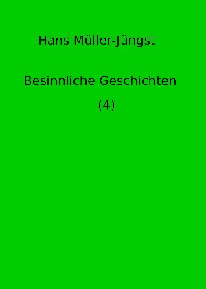 Hans Müller-Jüngst: Besinnliche Geschichten (4)