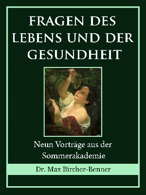 Dr. Max Bircher-Benner: Fragen des Lebens und der Gesundheit
