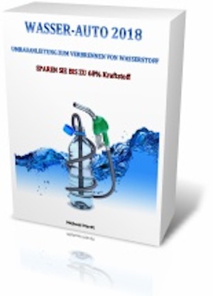 Michael Hardt: WASSER-AUTO 2018  UMBAUANLEITUNG ZUM VERBRENNEN VON WASSERSTOFF