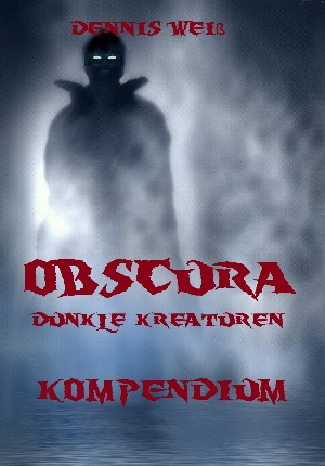 Dennis Weiß: Obscura- Kompendium