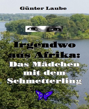 Günter Laube: Irgendwo aus Afrika: Das Mädchen mit dem Schmetterling