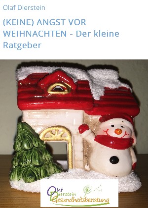Olaf Dierstein: (KEINE) ANGST VOR WEIHNACHTEN - Der kleine Ratgeber
