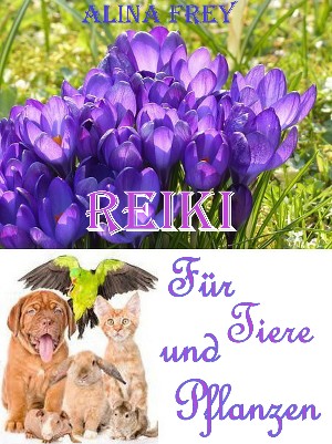 Alina Frey: Reiki für Tiere und Pflanzen