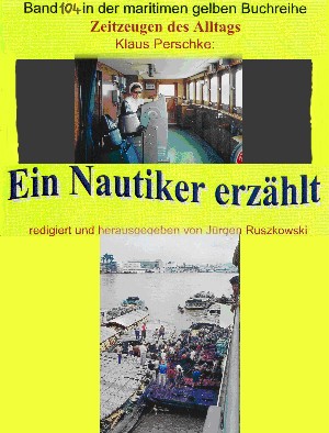 Klaus Perschke: Seefahrt in den 1960-70er Jahren auf Bananenjägern und anderen Schiffen