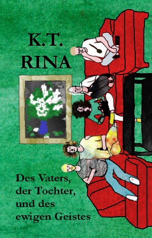 K.T. Rina: Des Vaters, der Tochter, und des ewigen Geistes