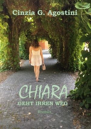 Cinzia G. Agostini: CHIARA GEHT IHREN WEG