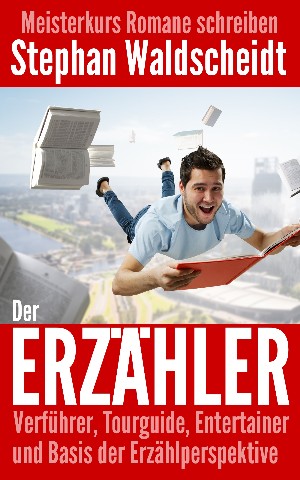 Stephan Waldscheidt: Der Erzähler: Verführer, Tourguide, Entertainer und Basis der Erzählperspektive