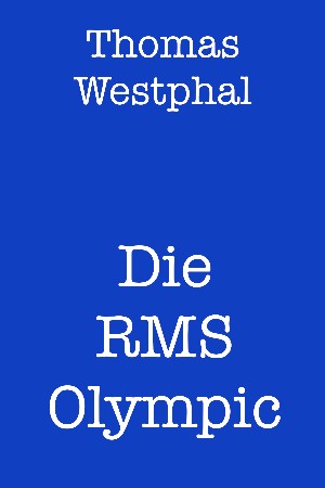 Thomas Westphal: Die RMS Olympic