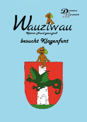 Denise Bernot: Wauziwau "Kleiner Hund ganz groß"