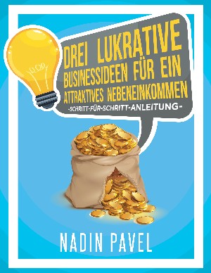 Nadin Pavel: Drei lukrative Businessideen für ein attraktives Nebeneinkommen