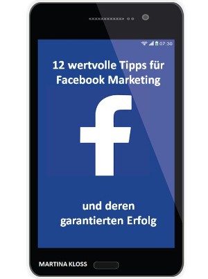 Martina Kloss: 12 wertvolle Tipps für Facebook Marketing und deren garantierten Erfolg