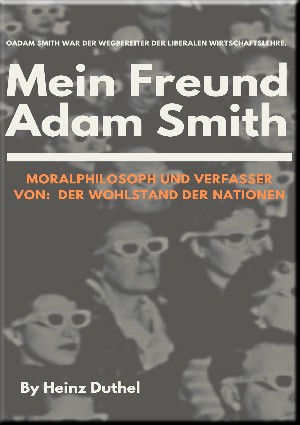 Heinz Duthel: Mein Freund Adam Smith - Moralphilosoph