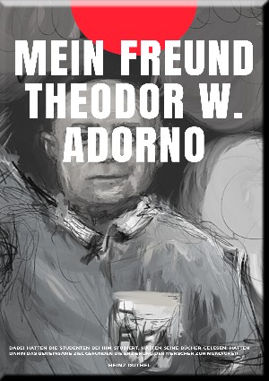 Heinz Duthel: MEIN FREUND THEODOR W. ADORNO
