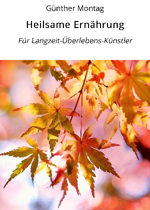 Günther Montag: Heilsame Ernährung