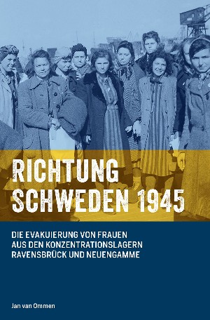 Jan van Ommen: RICHTUNG SCHWEDEN 1945