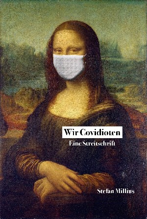 Stefan Millius: Wir Covidioten