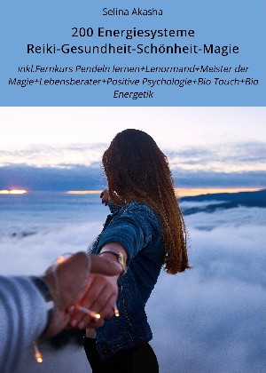 Selina Akasha: 200 Energiesysteme Reiki-Gesundheit-Schönheit-Magie