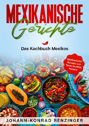 Johann-Konrad Renzinger: Mexikanische Gerichte