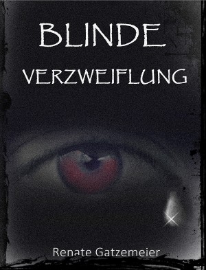 Renate Gatzemeier: Blinde Verzweiflung