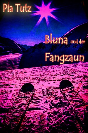 Pia Tutz: Bluna und der Fangzaun