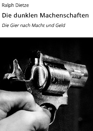 Ralph Dietze: Die dunklen Machenschaften