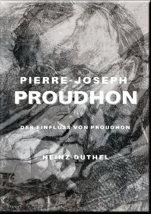 Heinz Duthel: PIERRE-JOSEPH PROUDHON