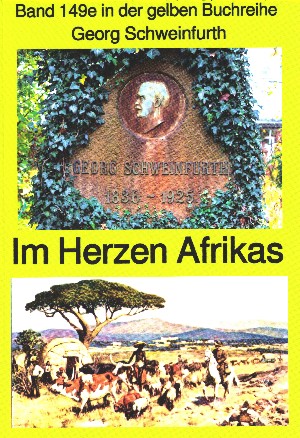 Georg Schweinfurth: Georg Schweinfurth: Forschungsreisen 1869-71 in das Herz Afrikas