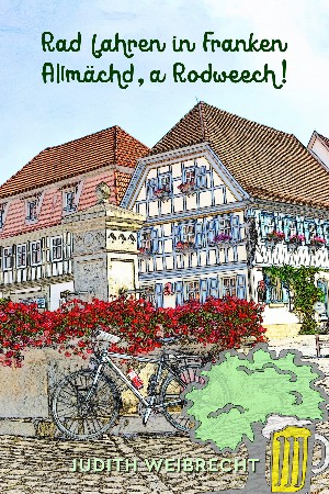 Judith Weibrecht: Rad fahren in Franken