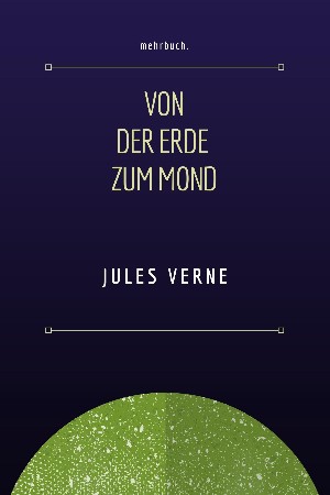 Jules Verne: Von der Erde zum Mond