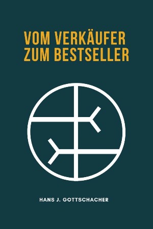 Hans Jürgen Gottschacher: Vom Verkäufer zum Bestseller