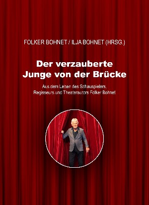 Folker Bohnet / Ilja Bohnet (Hrsg.): Der verzauberte Junge von der Brücke