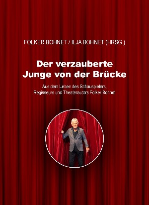 Folker Bohnet / Ilja Bohnet (Hrsg.): Der verzauberte Junge von der Brücke