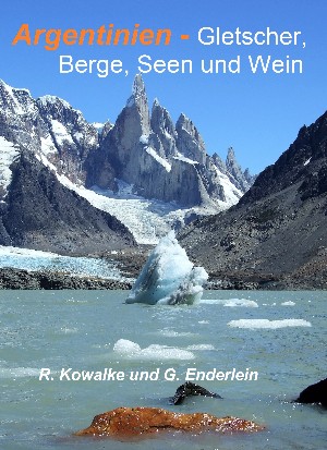 Regina Kowalke: Argentinien - Gletscher, Berge, Seen und Wein