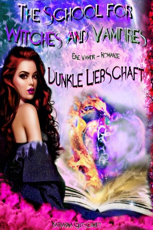 Katharina Gutschmidt: The School for Witches and Vampires  - Vampir- Romanze