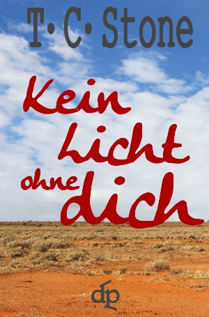 T.C. Stone: Kein Licht ohne Dich