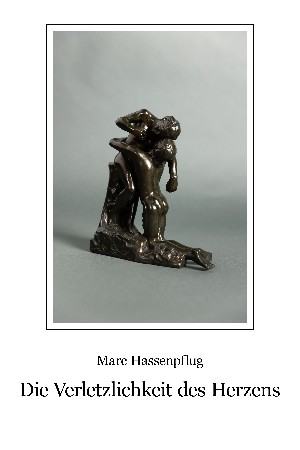 Marc Hassenpflug: Die Verletzlichkeit des Herzens