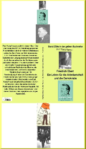 Paul Kampffmeyer: Friedrich Ebert, ein Leben für die Arbeiterschaft und die Demokratie   –  Band 239 in der gelben Buchreiheihe