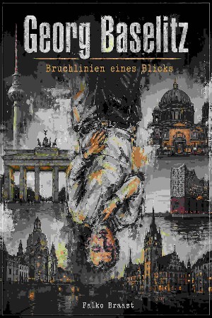 Falko Braast: Georg Baselitz