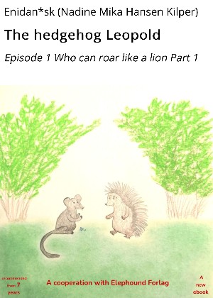 Enidan*sk (Nadine Mika Hansen Kilper): The hedgehog Leopold