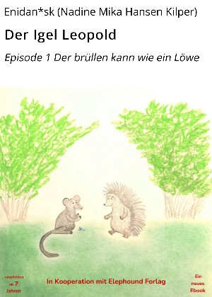 Enidan*sk (Nadine Mika Hansen Kilper): Der Igel Leopold