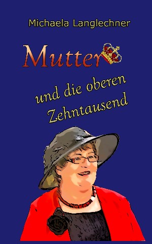 Michaela Langlechner: Mutter und die oberen Zehntausend