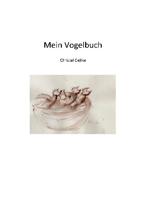 Christel Geilke: Mein Vogelbuch