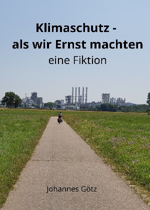 Johannes Götz: Klimaschutz –  als wir Ernst machten